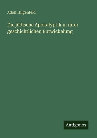 Die jüdische Apokalyptik in ihrer geschichtlichen Entwickelung