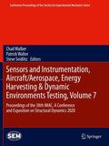 Sensors and Instrumentation, Aircraft/Aerospace, Energy Harvesting & Dynamic Environments Testing, Volume 7