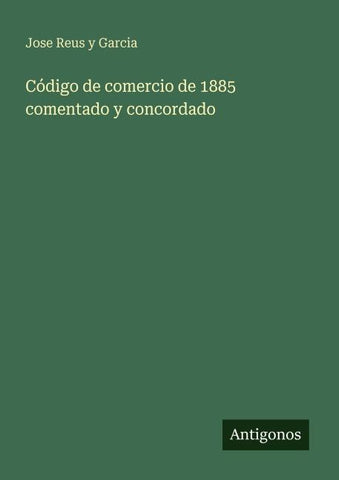 Código de comercio de 1885 comentado y concordado