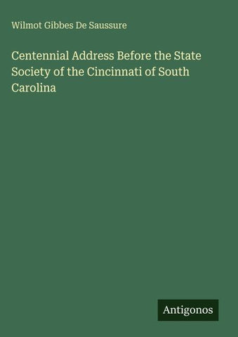 Centennial Address Before the State Society of the Cincinnati of South Carolina