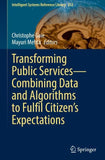Transforming Public Services—Combining Data and Algorithms to Fulfil Citizen’s Expectations