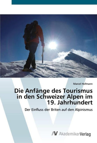 Die Anfänge des Tourismus in den Schweizer Alpen im 19. Jahrhundert