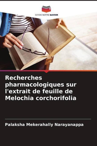 Recherches pharmacologiques sur l'extrait de feuille de Melochia corchorifolia