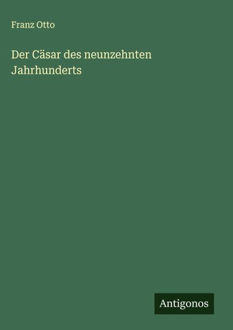 Der Cäsar des neunzehnten Jahrhunderts