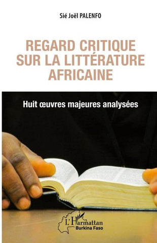 Regard critique sur la littérature africaine. Huit oeuvres majeures analysées