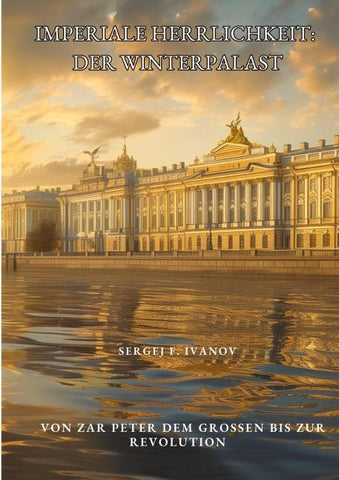 Imperiale Herrlichkeit: Der Winterpalast