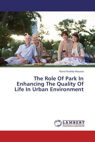 The Role Of Park In Enhancing The Quality Of Life In Urban Environment