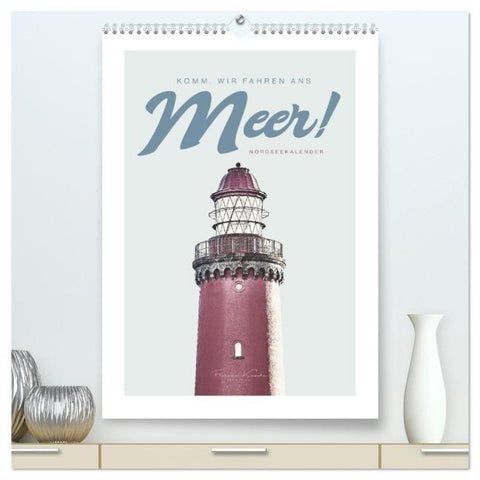 Komm, wir fahren ans Meer! (hochwertiger Premium Wandkalender 2026 DIN A2 hoch), Kunstdruck in Hochglanz