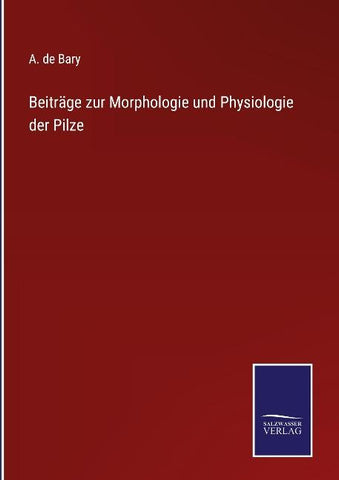 Beiträge zur Morphologie und Physiologie der Pilze