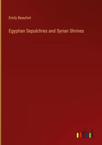 Egyptian Sepulchres and Syrian Shrines