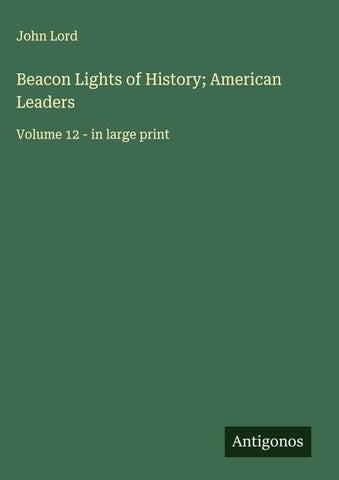Beacon Lights of History; American Leaders