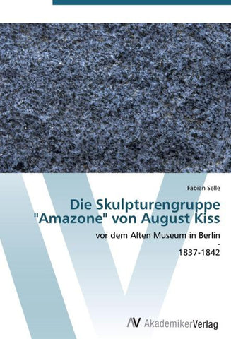 Die Skulpturengruppe "Amazone" von August Kiss