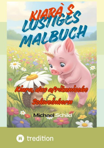 Kiara, das Afrikanische Schweinhonr- das Malbuch