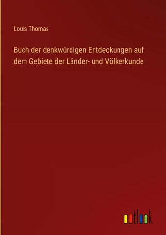 Buch der denkwürdigen Entdeckungen auf dem Gebiete der Länder- und Völkerkunde