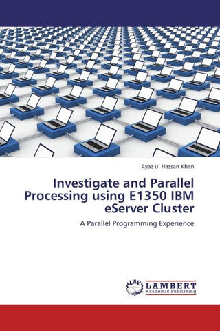 Investigate and Parallel Processing using E1350 IBM eServer Cluster