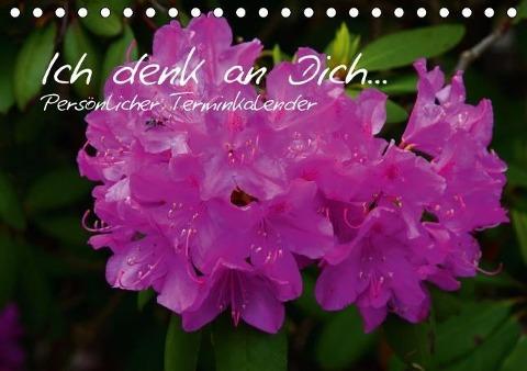 Ich denk an Dich ... Persönlicher Terminkalender (Tischkalender immerwährend DIN A5 quer)