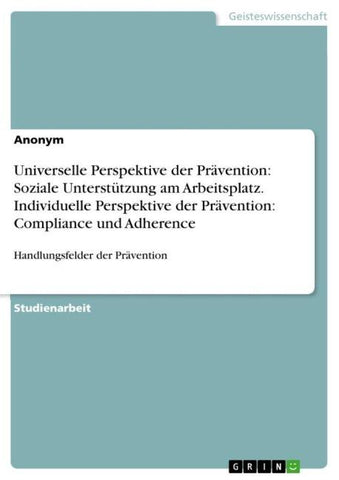 Universelle Perspektive der Prävention: Soziale Unterstützung am Arbeitsplatz. Individuelle Perspektive der Prävention: Compliance und Adherence