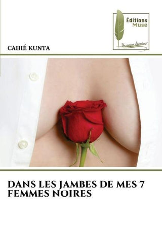 DANS LES JAMBES DE MES 7 FEMMES NOIRES