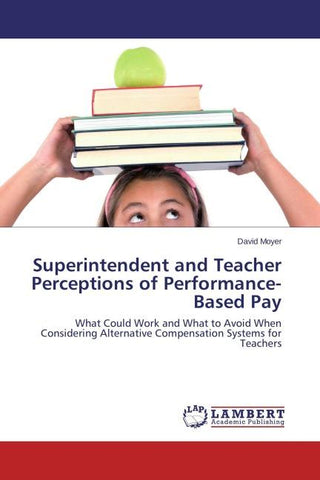 Superintendent and Teacher Perceptions of Performance-Based Pay
