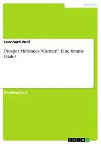 Prosper Mérimées "Carmen". Eine femme fatale?