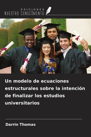 Un modelo de ecuaciones estructurales sobre la intención de finalizar los estudios universitarios