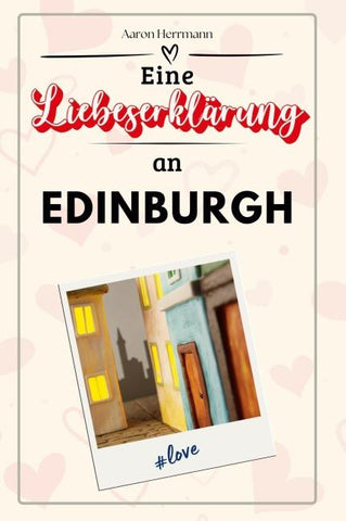 Eine Liebeserklärung an Edinburgh