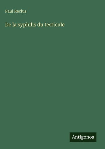 De la syphilis du testicule