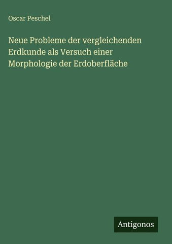 Neue Probleme der vergleichenden Erdkunde als Versuch einer Morphologie der Erdoberfläche