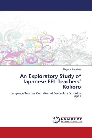 An Exploratory Study of Japanese EFL Teachers' Kokoro