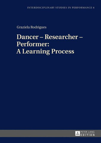 Dancer – Researcher – Performer: A Learning Process