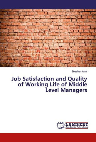 Job Satisfaction and Quality of Working Life of Middle Level Managers