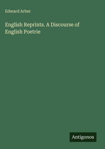 English Reprints. A Discourse of English Poetrie
