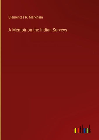 A Memoir on the Indian Surveys