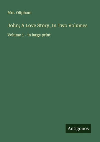 John; A Love Story, In Two Volumes