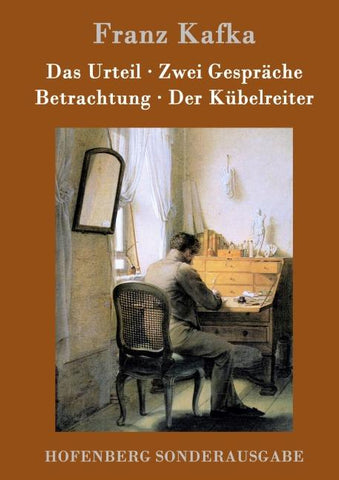 Das Urteil / Zwei Gespräche / Betrachtung / Der Kübelreiter