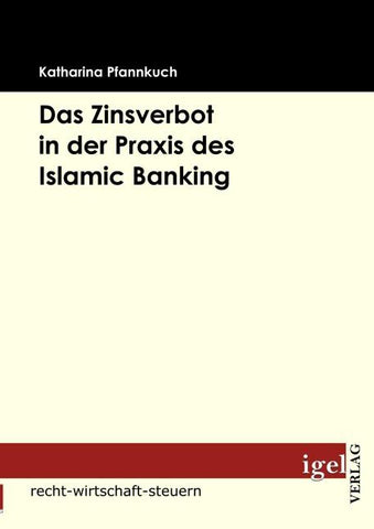 Das Zinsverbot in der Praxis des Islamic Banking