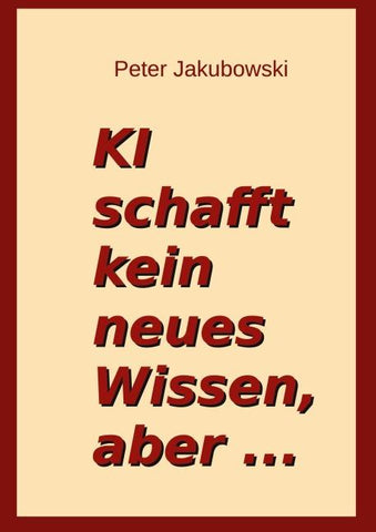 Ki schafft kein neues Wissen, aber ...