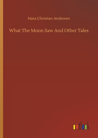 What The Moon Saw And Other Tales