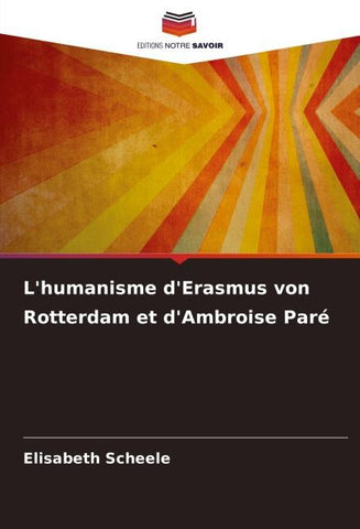 L'humanisme d'Erasmus von Rotterdam et d'Ambroise Paré