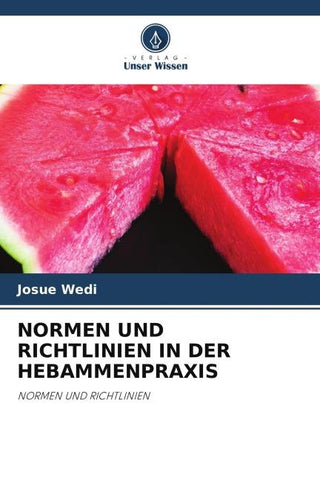 NORMEN UND RICHTLINIEN IN DER HEBAMMENPRAXIS