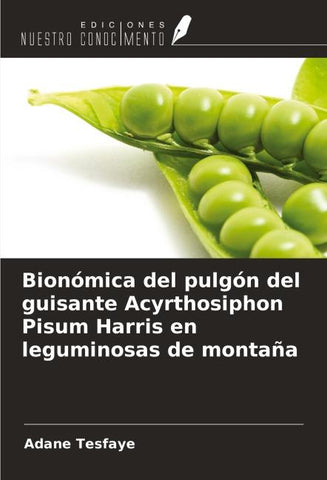 Bionómica del pulgón del guisante Acyrthosiphon Pisum Harris en leguminosas de montaña