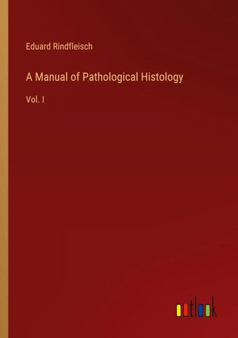 A Manual of Pathological Histology