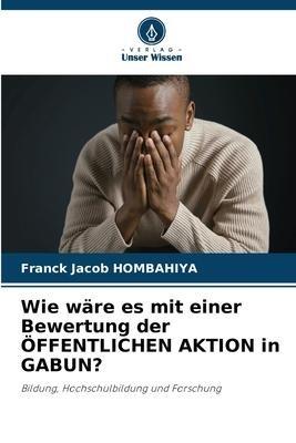 Wie wäre es mit einer Bewertung der ÖFFENTLICHEN AKTION in GABUN?