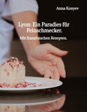 Lyon: Ein Paradies für Feinschmecker.