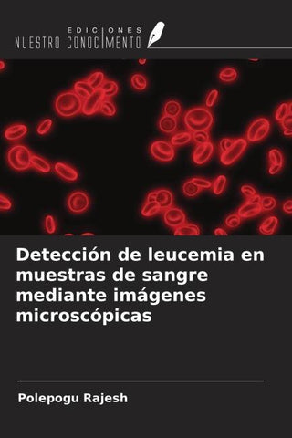 Detección de leucemia en muestras de sangre mediante imágenes microscópicas