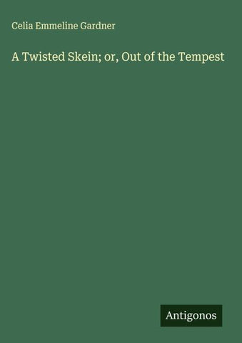 A Twisted Skein; or, Out of the Tempest