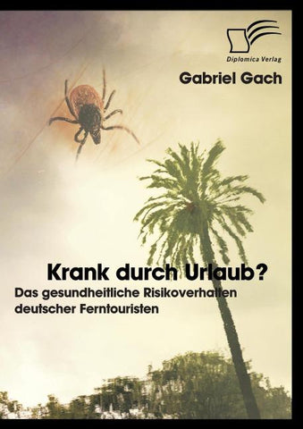 Krank durch Urlaub? Das gesundheitliche Risikoverhalten deutscher Ferntouristen
