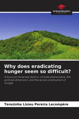 Why does eradicating hunger seem so difficult?