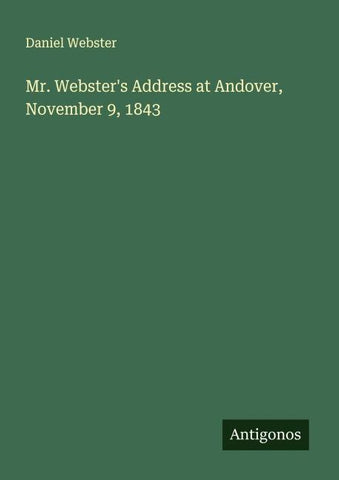 Mr. Webster's Address at Andover, November 9, 1843