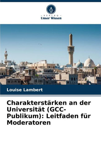 Charakterstärken an der Universität (GCC-Publikum): Leitfaden für Moderatoren